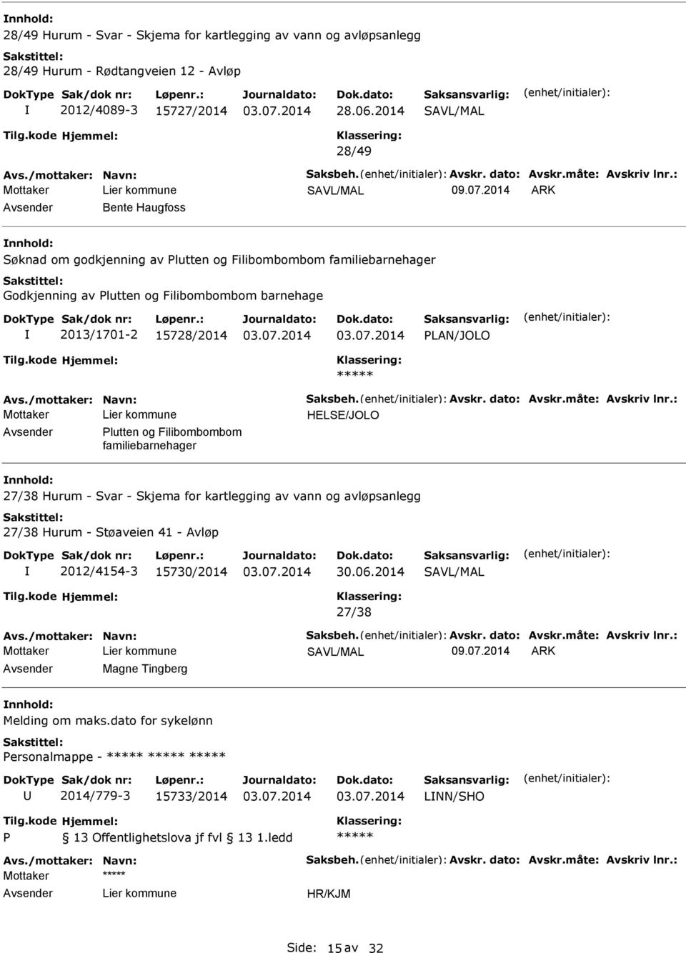 HELSE/JOLO lutten og Filibombombom familiebarnehager 27/38 Hurum - Svar - Skjema for kartlegging av vann og avløpsanlegg 27/38 Hurum - Støaveien 41 - Avløp 2012/4154-3