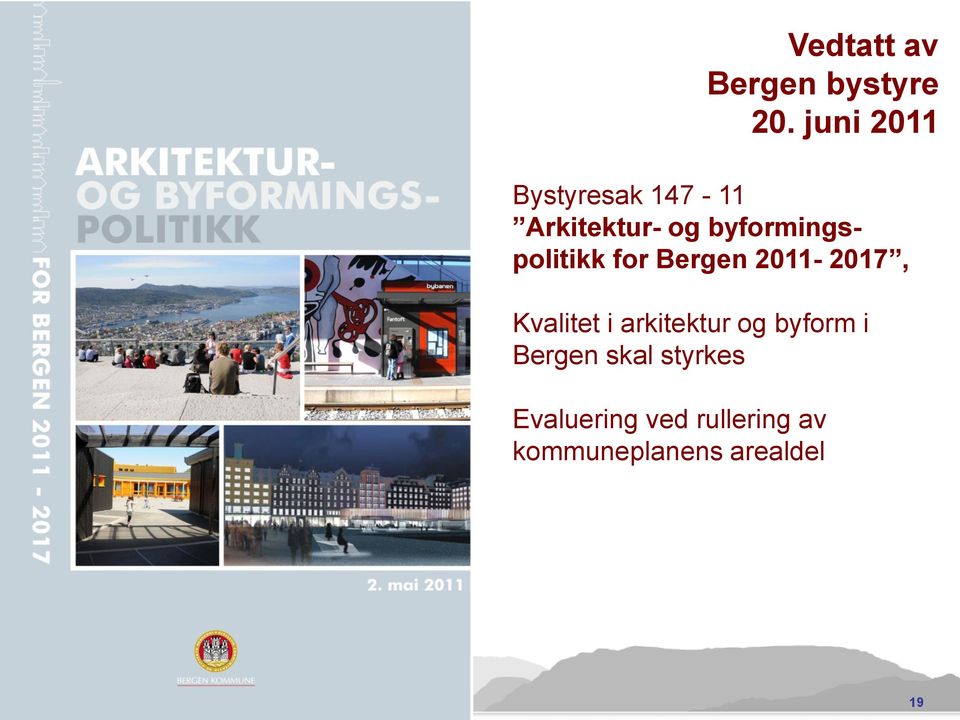 byformingspolitikk for Bergen 2011-2017, Kvalitet i