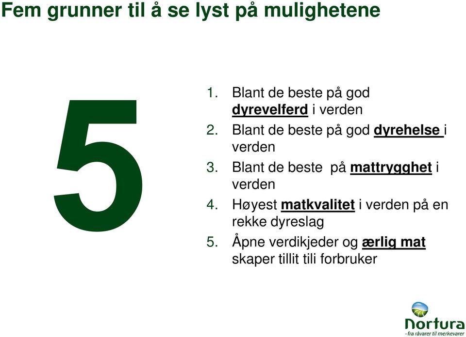 Blant de beste på god dyrehelse i verden 3.