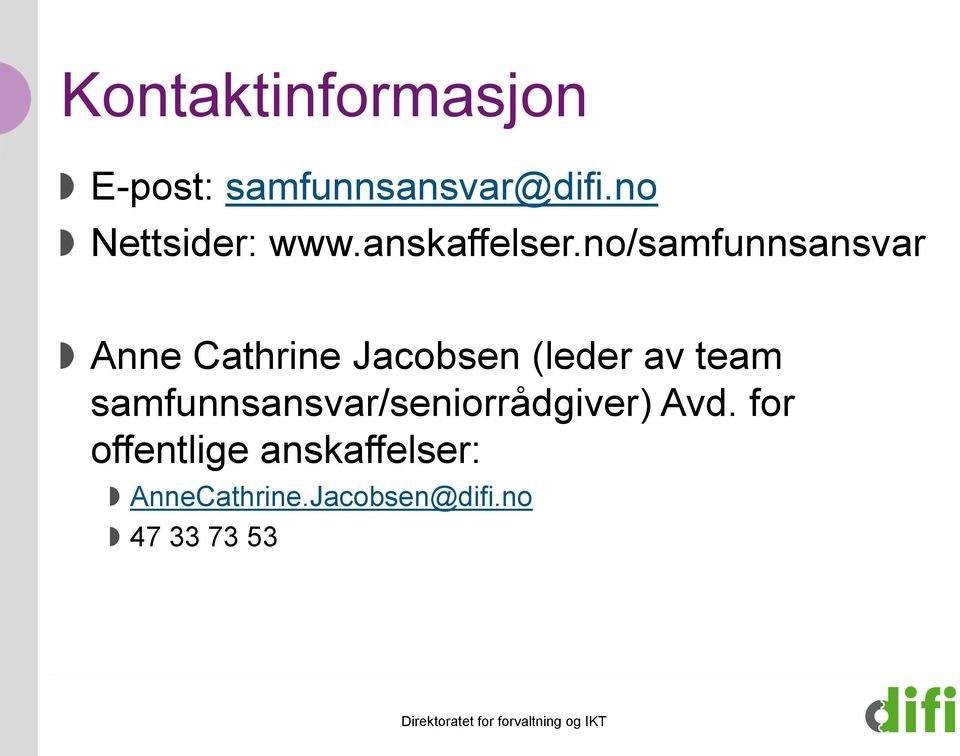 no/samfunnsansvar Anne Cathrine Jacobsen (leder av team