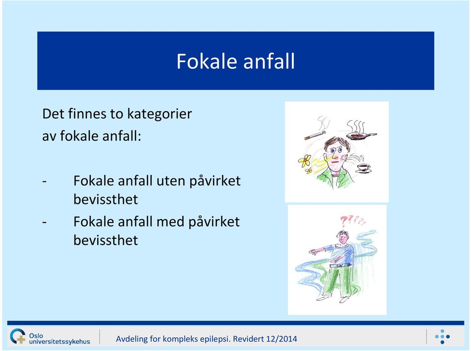 Fokale anfall uten påvirket