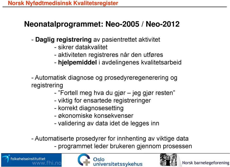 registrering - Fortell meg hva du gjør jeg gjør resten - viktig for ensartede registreringer - korrekt diagnosesetting - økonomiske