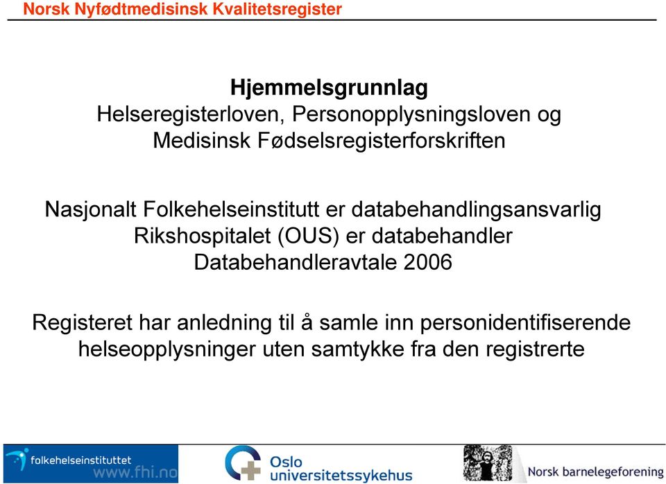 databehandlingsansvarlig Rikshospitalet (OUS) er databehandler Databehandleravtale