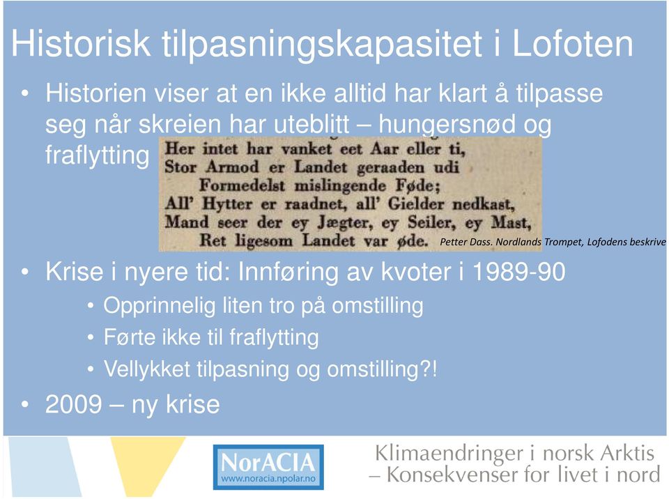 Nordlands Trompet, Lofodens beskrivelse Krise i nyere tid: Innføring av kvoter i 1989-90