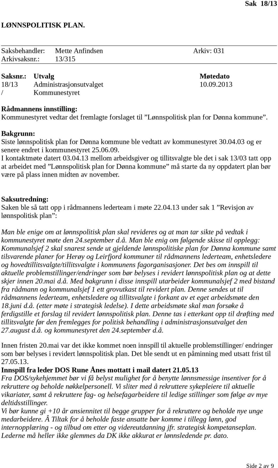 Bakgrunn: Siste lønnspolitisk plan for Dønna kommune ble vedtatt av kommunestyret 30.04.