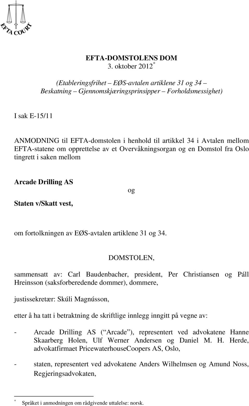 Avtalen mellom EFTA-statene om opprettelse av et Overvåkningsorgan og en Domstol fra Oslo tingrett i saken mellom Arcade Drilling AS Staten v/skatt vest, og om fortolkningen av EØS-avtalen artiklene