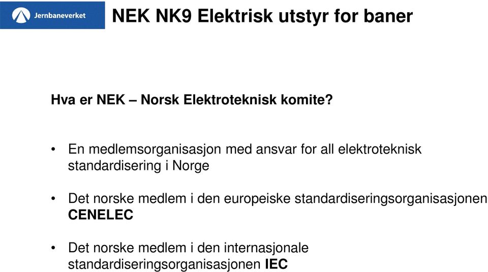 standardisering i Norge Det norske medlem i den europeiske