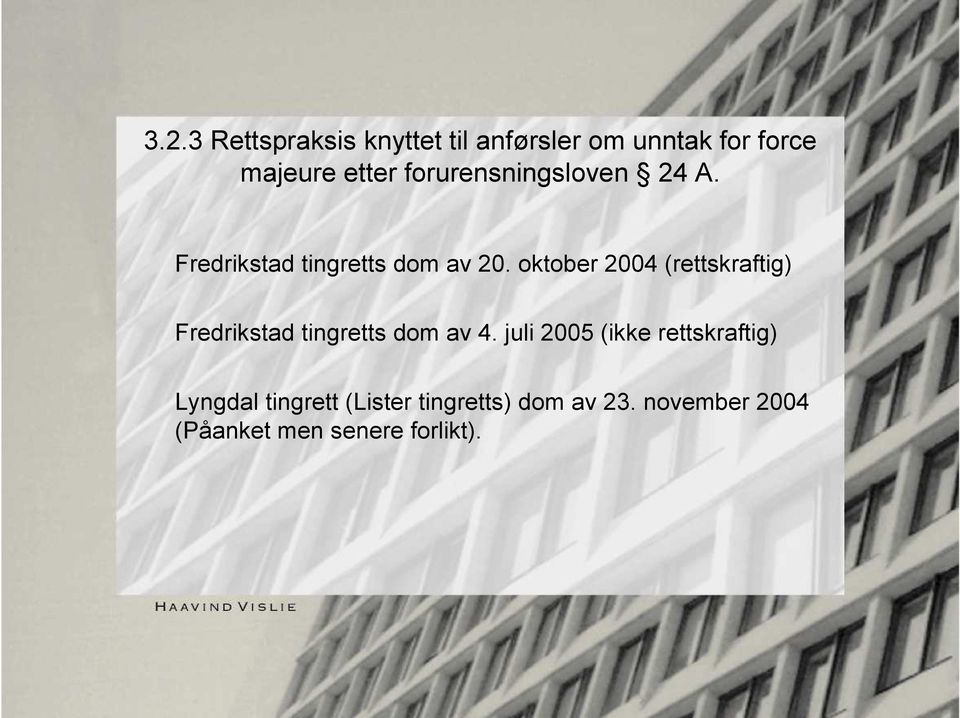 oktober 2004 (rettskraftig) Fredrikstad tingretts dom av 4.