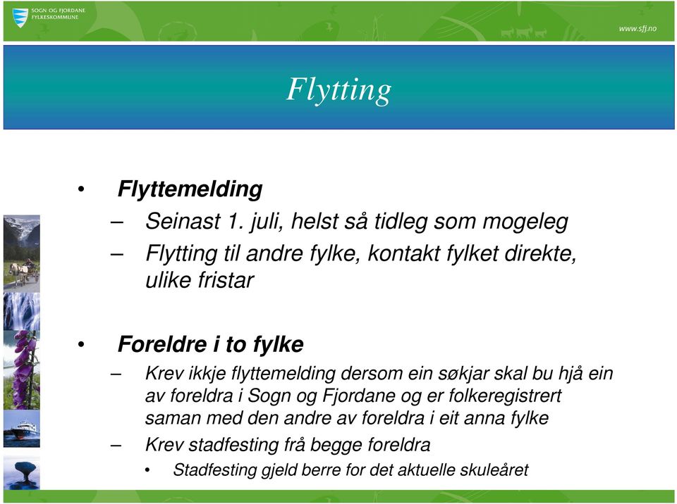 Foreldre i to fylke Krev ikkje flyttemelding dersom ein søkjar skal bu hjå ein av foreldra i Sogn