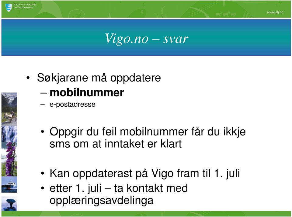 sms om at inntaket er klart Kan oppdaterast på Vigo