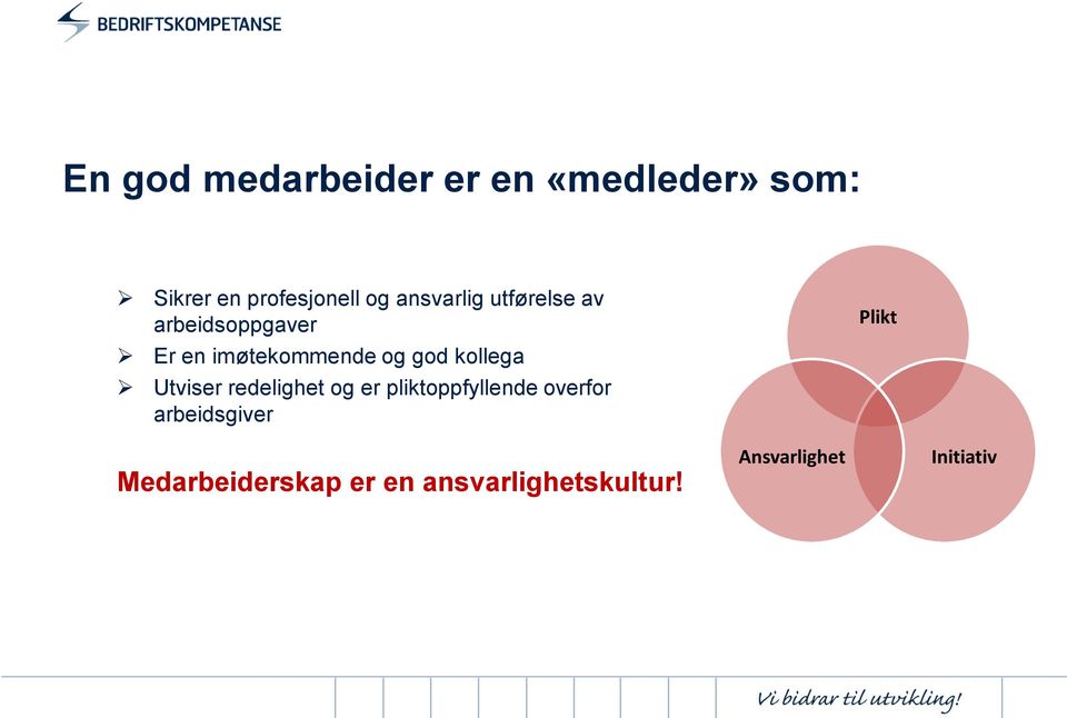 kollega Utviser redelighet og er pliktoppfyllende overfor