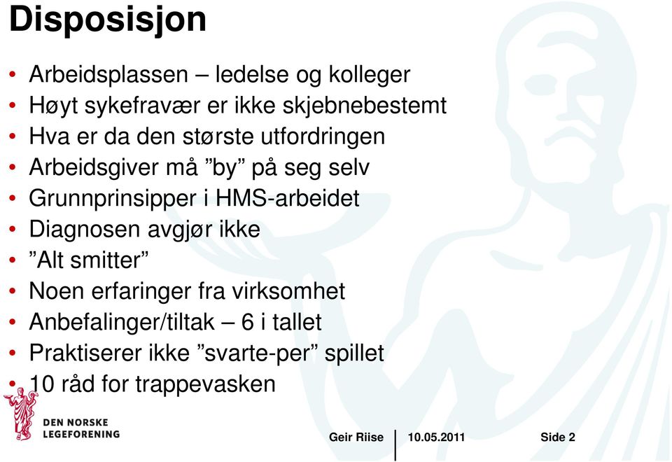 HMS-arbeidet Diagnosen avgjør ikke Alt smitter Noen erfaringer fra virksomhet