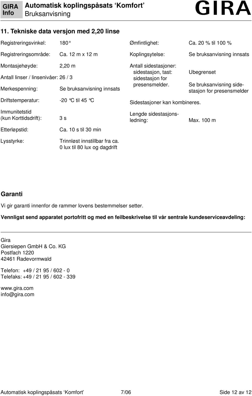 Korttdsdrft): Etterløpstd: 3 s Ca. 10 s tl 30 mn Antall sdestasjoner: sdestasjon, tast: sdestasjon for presensmelder. Sdestasjoner kan kombneres.