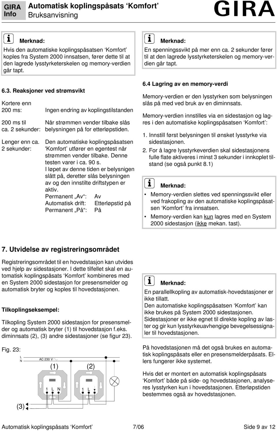 Den automatske koplngspåsatsen 2 sekunder: 'Komfort utfører en egentest når strømmen vender tlbake. Denne testen varer ca. 90 s.