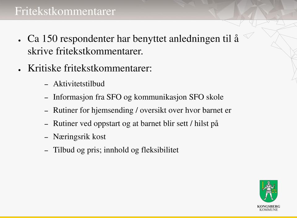 Kritiske fritekstkommentarer: Aktivitetstilbud Informasjon fra SFO og kommunikasjon SFO