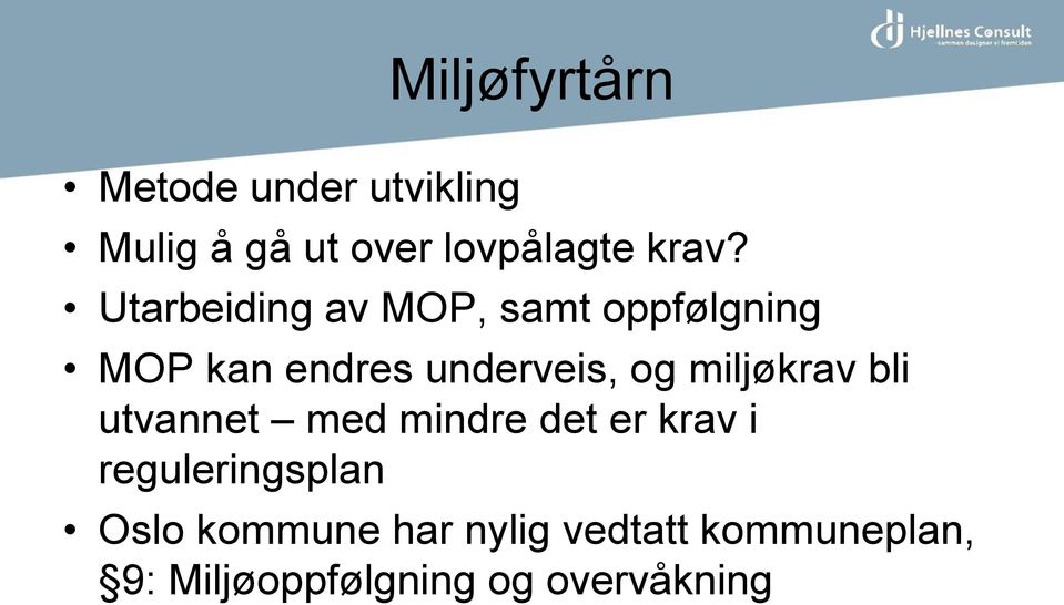 og miljøkrav bli utvannet med mindre det er krav i reguleringsplan