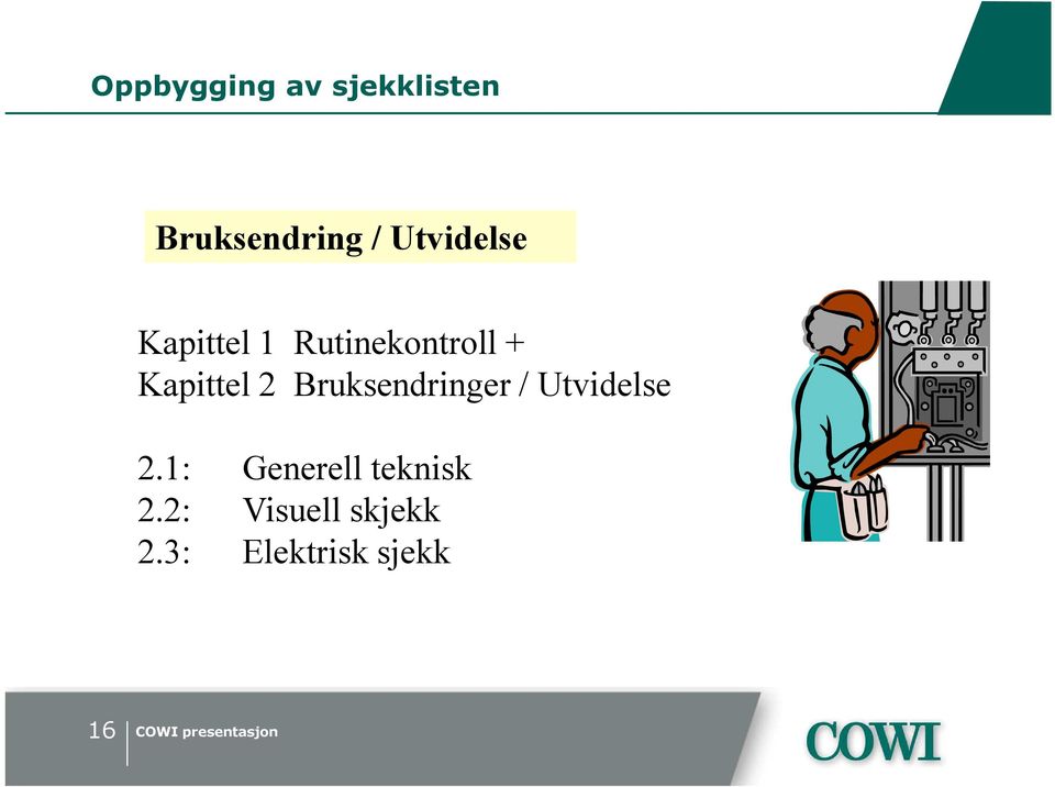 Kapittel 2 Bruksendringer / Utvidelse 2.