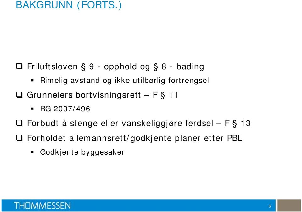 utilbørlig fortrengsel Grunneiers bortvisningsrett F 11 RG 2007/496