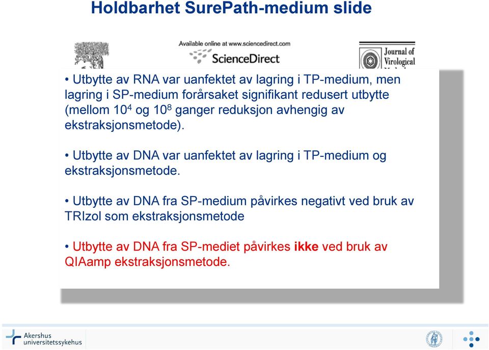 Utbytte av DNA var uanfektet av lagring i TP-medium og ekstraksjonsmetode.