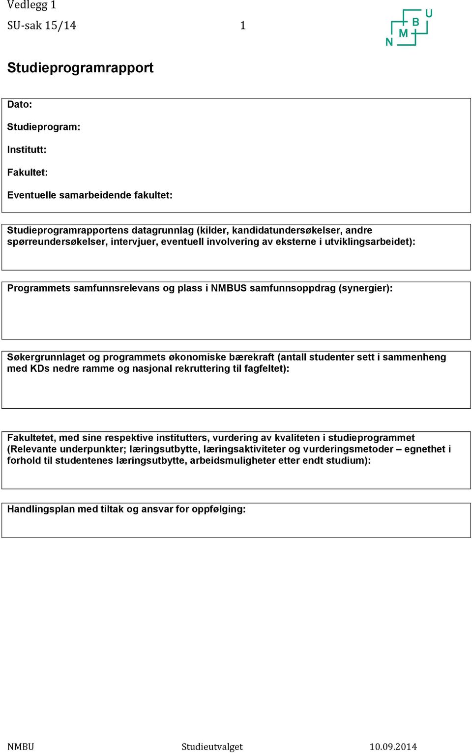 økonomiske bærekraft (antall studenter sett i sammenheng med KDs nedre ramme og nasjonal rekruttering til fagfeltet): Fakultetet, med sine respektive institutters, vurdering av kvaliteten i