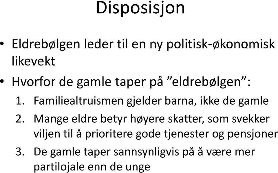 Mange eldre betyr høyere skatter, som svekker viljen til å prioritere gode