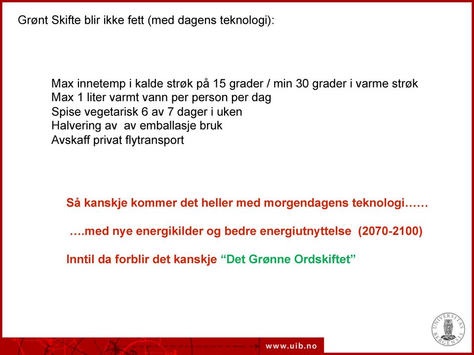 Halvering av av emballasje bruk Avskaff privat flytransport Så kanskje kommer det heller med morgendagens