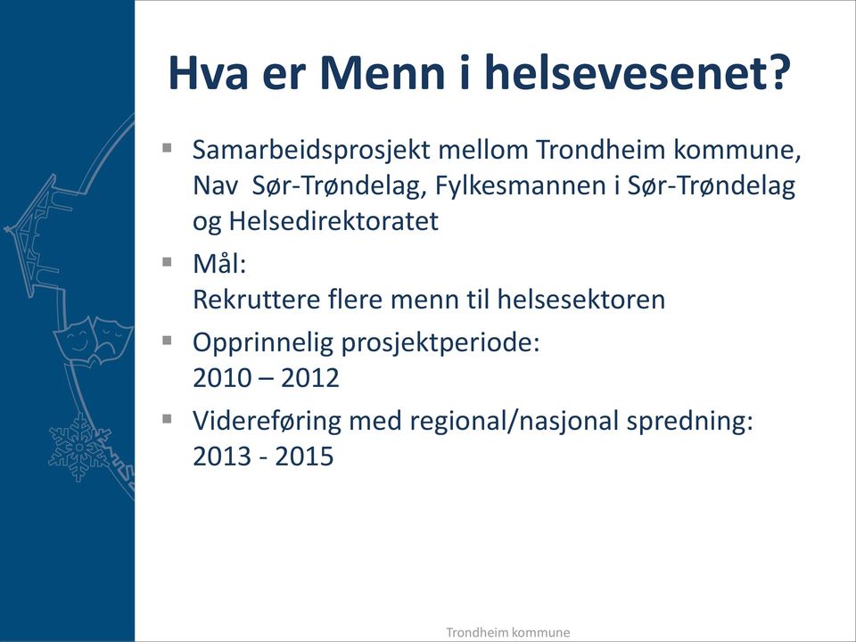 Fylkesmannen i Sør-Trøndelag og Helsedirektoratet Mål: Rekruttere flere