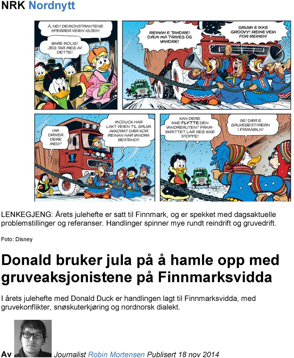 Foto: Disney Donald bruker jula på å hamle opp med gruveaksjonistene på Finnmarksvidda I årets julehefte med
