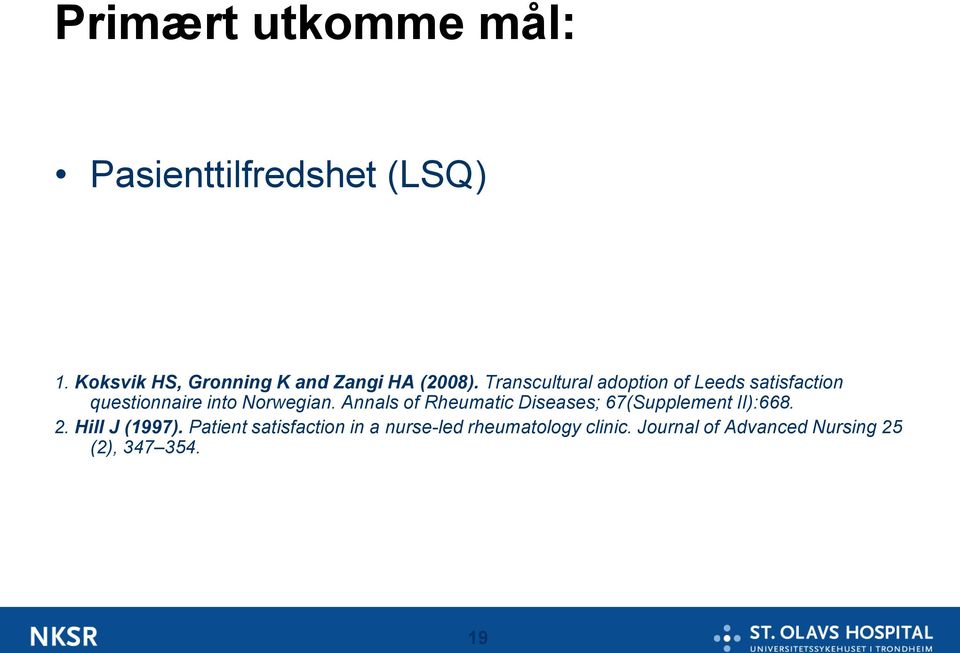 Transcultural adoption of Leeds satisfaction questionnaire into Norwegian.