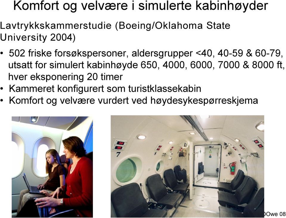 for simulert kabinhøyde 650, 4000, 6000, 7000 & 8000 ft, hver eksponering 20 timer