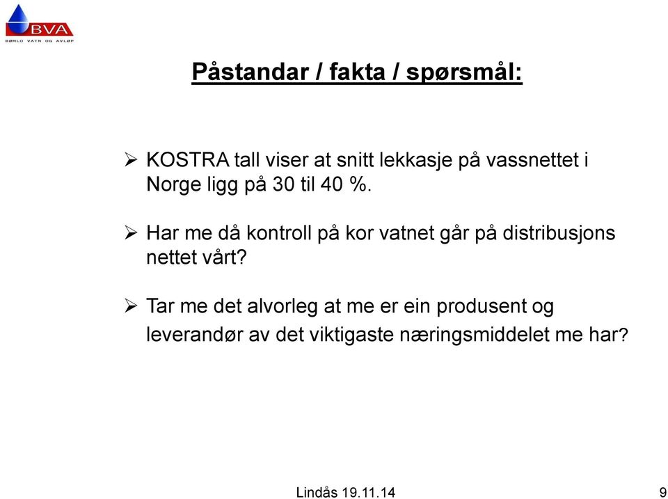 Har me då kontroll på kor vatnet går på distribusjons nettet vårt?