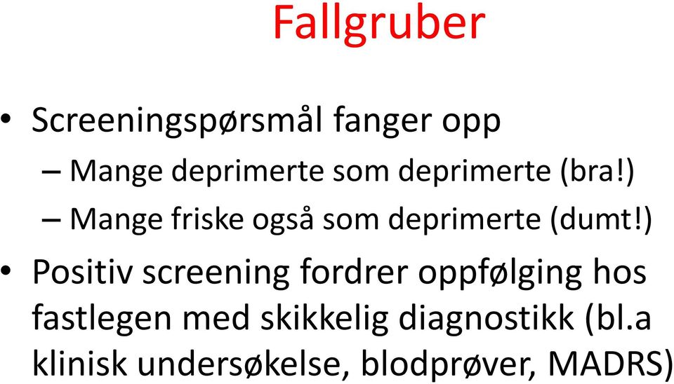 ) Positiv screening fordrer oppfølging hos fastlegen med