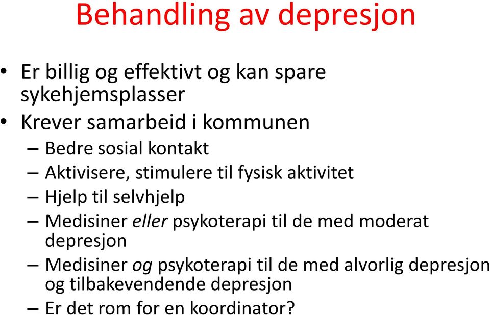 Hjelp til selvhjelp Medisiner eller psykoterapi til de med moderat depresjon Medisiner og