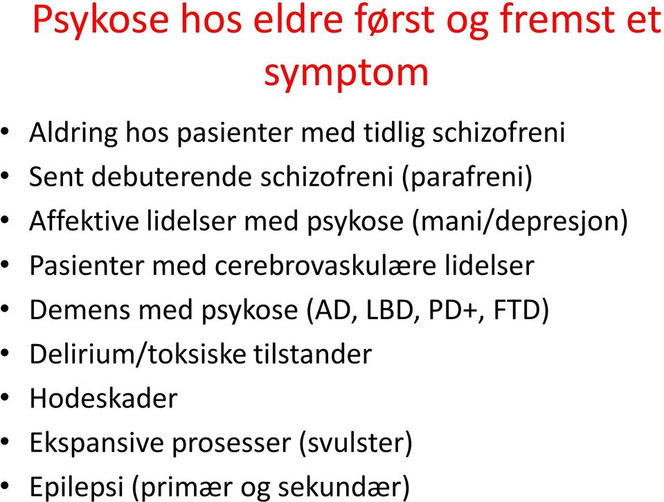 Pasienter med cerebrovaskulære lidelser Demens med psykose (AD, LBD, PD+, FTD)