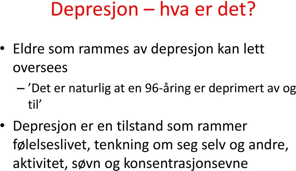 naturlig at en 96-åring er deprimert av og til Depresjon er