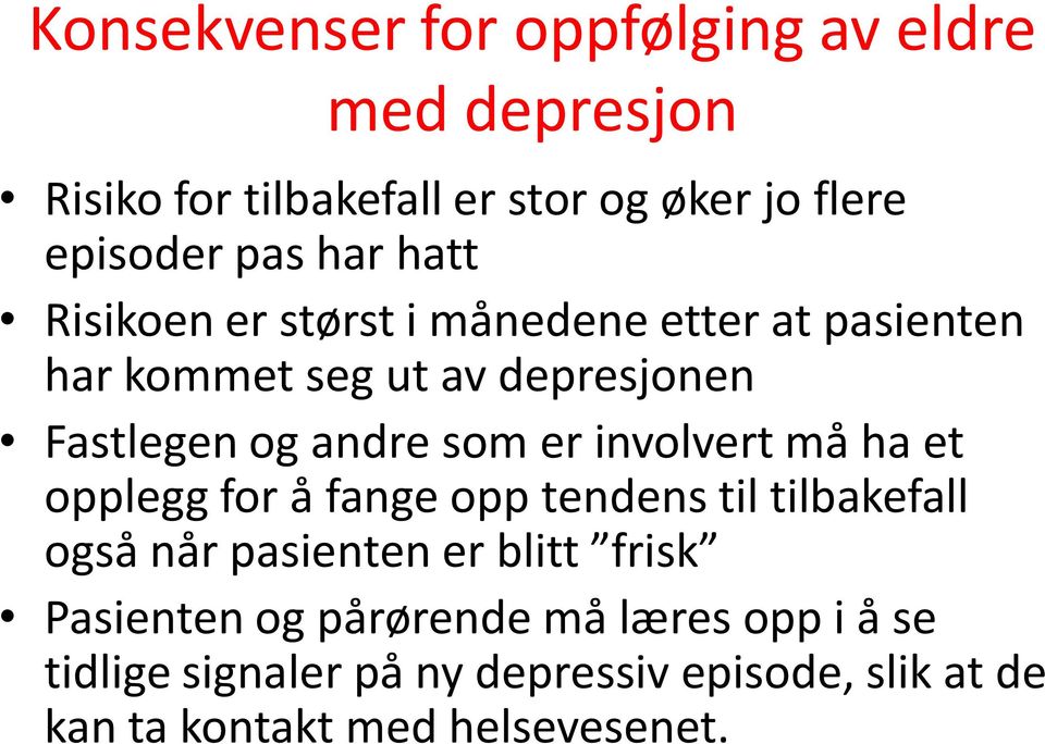 er involvert må ha et opplegg for å fange opp tendens til tilbakefall også når pasienten er blitt frisk Pasienten