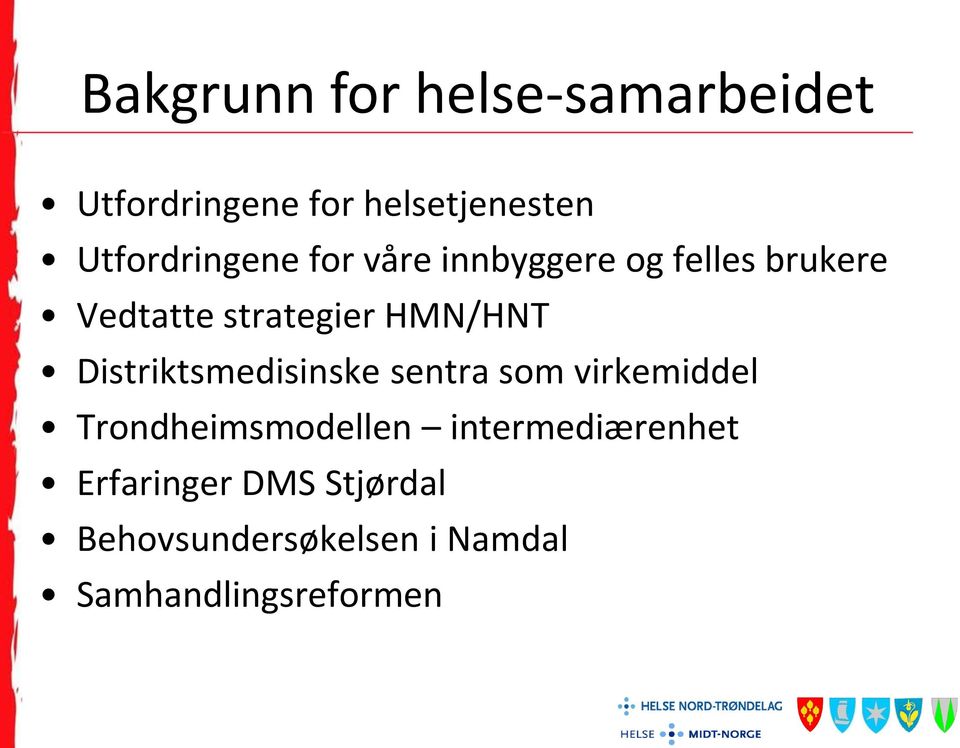 HMN/HNT Distriktsmedisinske sentra som virkemiddel Trondheimsmodellen