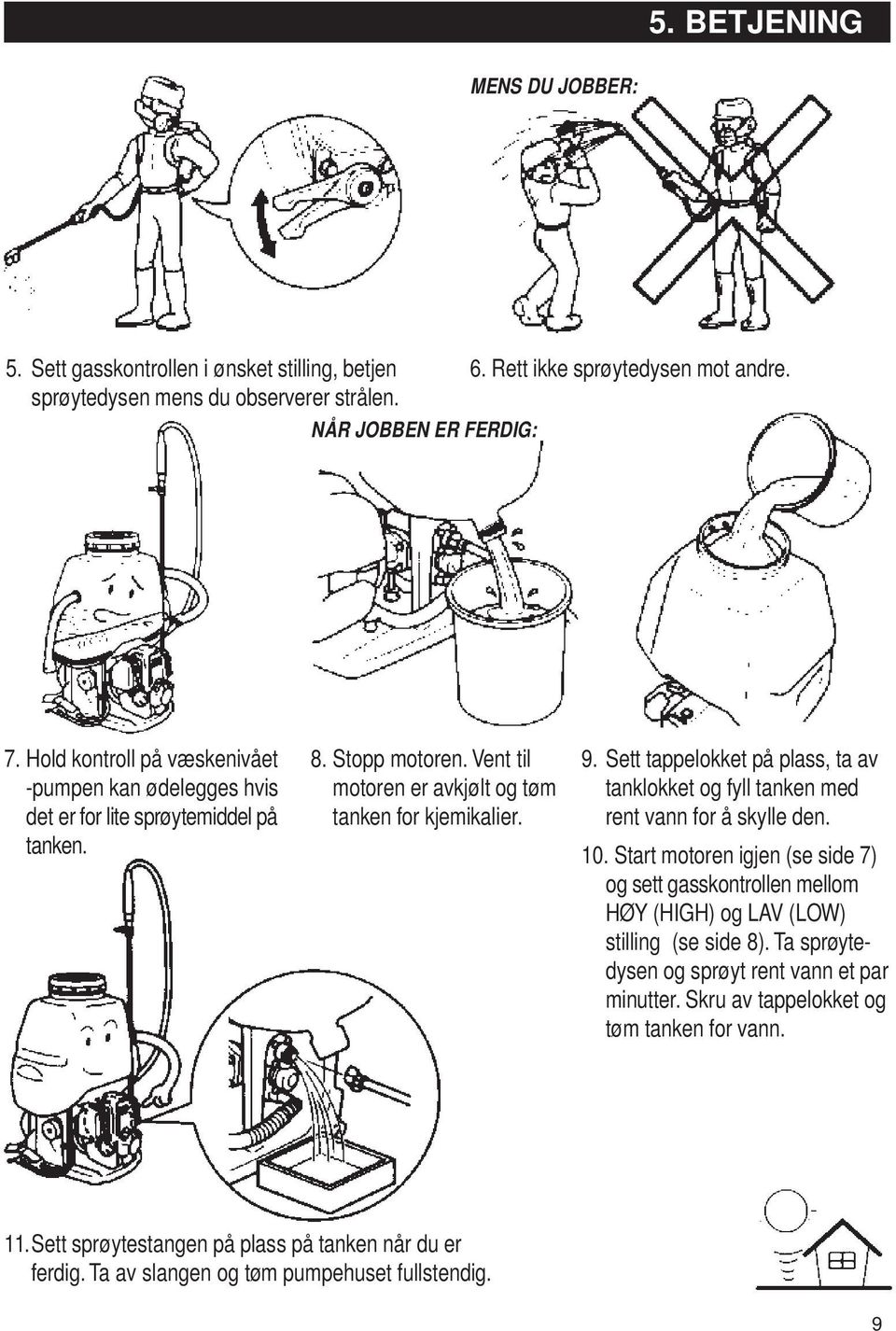 Sett tappelokket på plass, ta av tanklokket og fyll tanken med rent vann for å skylle den. 10.