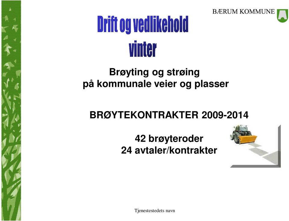 BRØYTEKONTRAKTER 2009-2014