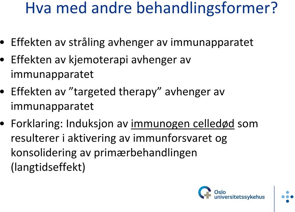 immunapparatet Effekten av targeted therapy avhenger av immunapparatet Forklaring: