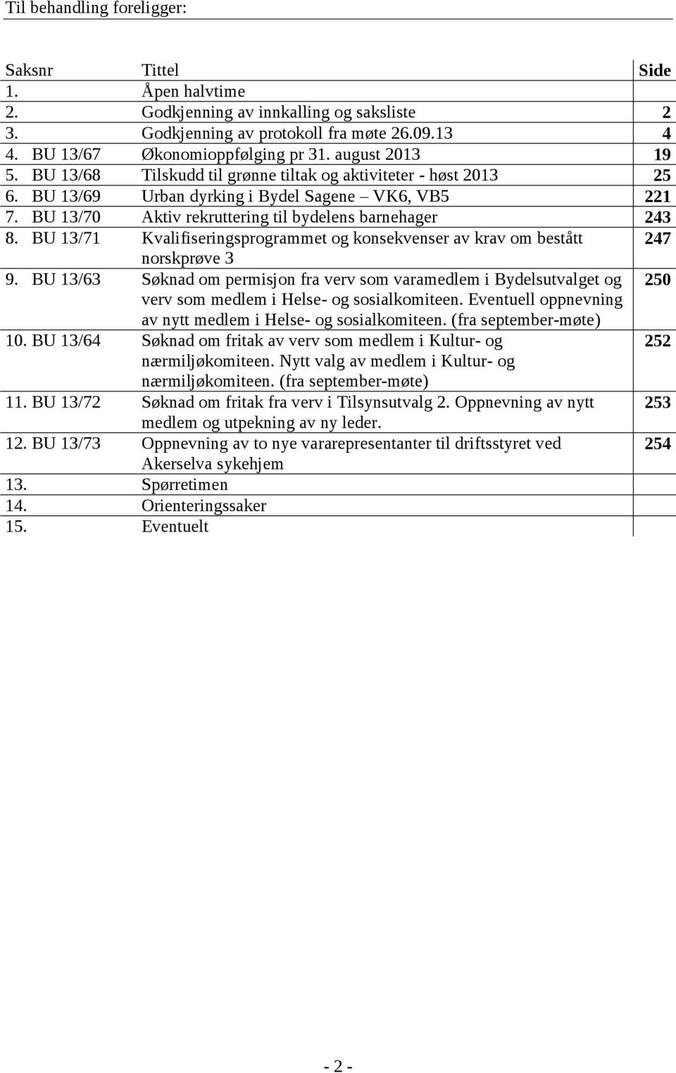 BU 13/71 Kvalifiseringsprogrammet og konsekvenser av krav om bestått 247 norskprøve 3 9.