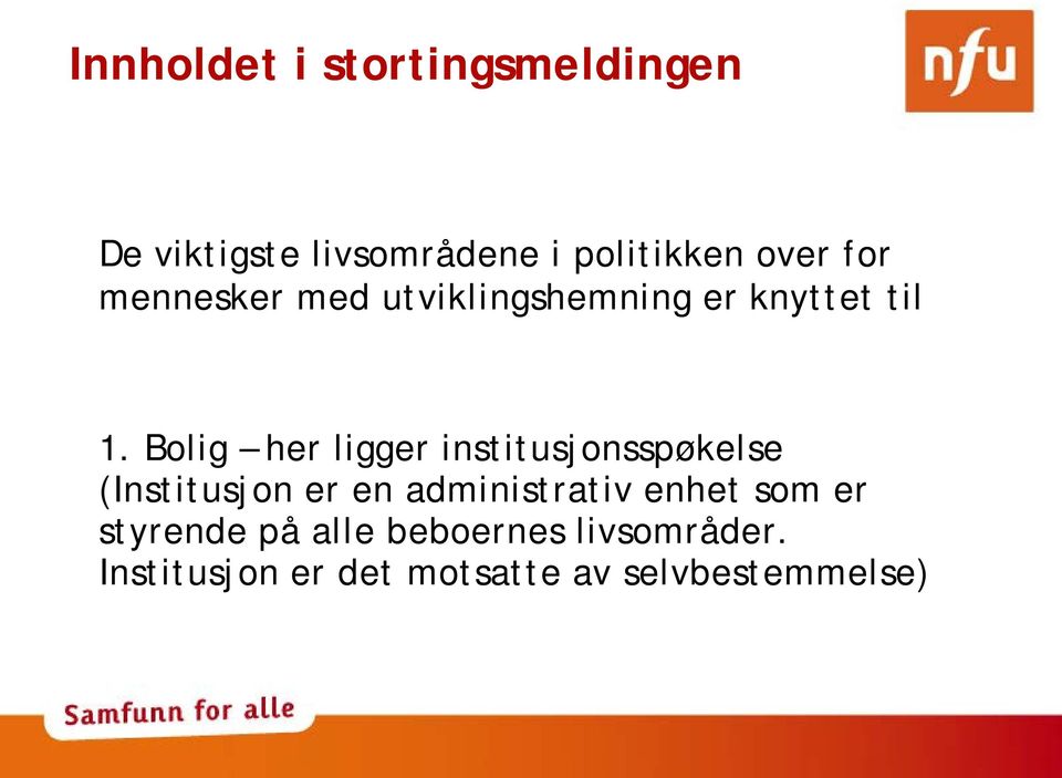 Bolig her ligger institusjonsspøkelse (Institusjon er en administrativ