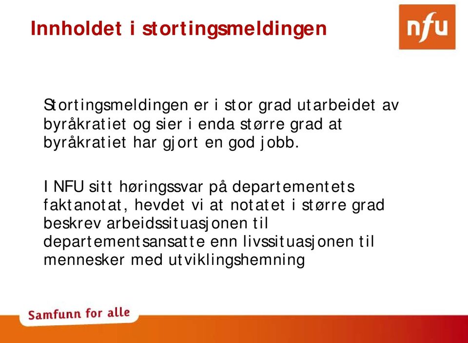 I NFU sitt høringssvar på departementets faktanotat, hevdet vi at notatet i større grad