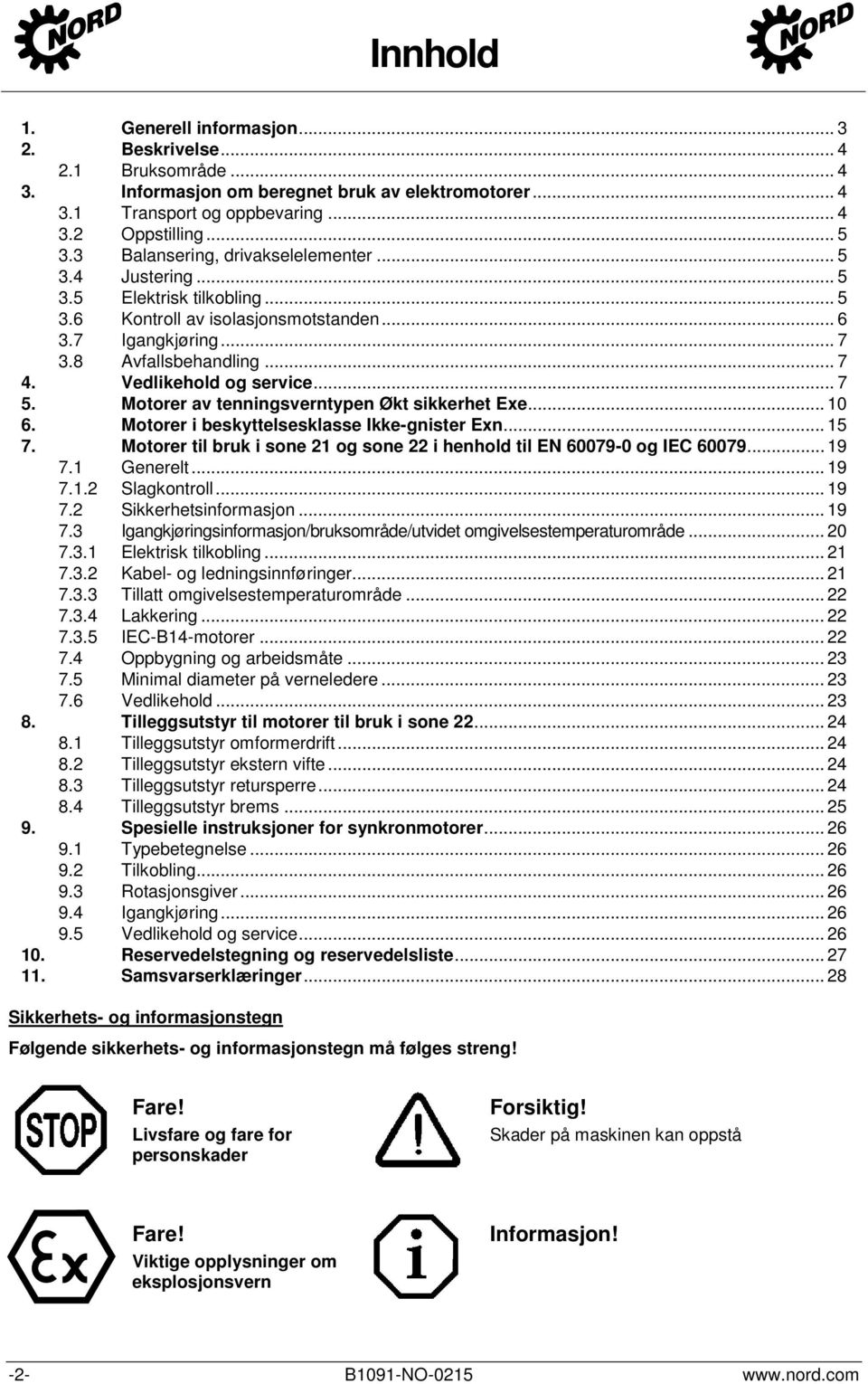 Vedlikehold og service... 7 5. Motorer av tenningsverntypen Økt sikkerhet Exe... 10 6. Motorer i beskyttelsesklasse Ikke-gnister Exn... 15 7.