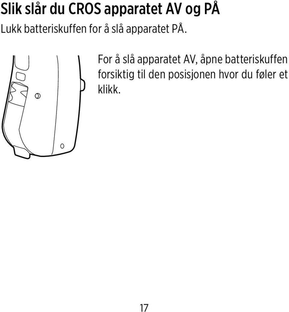 For å slå apparatet AV, åpne batteriskuffen