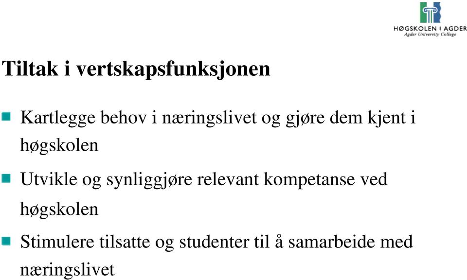 og synliggjøre relevant kompetanse ved høgskolen