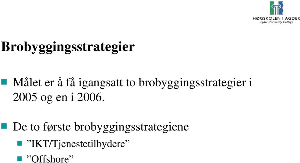 2005 og en i 2006.