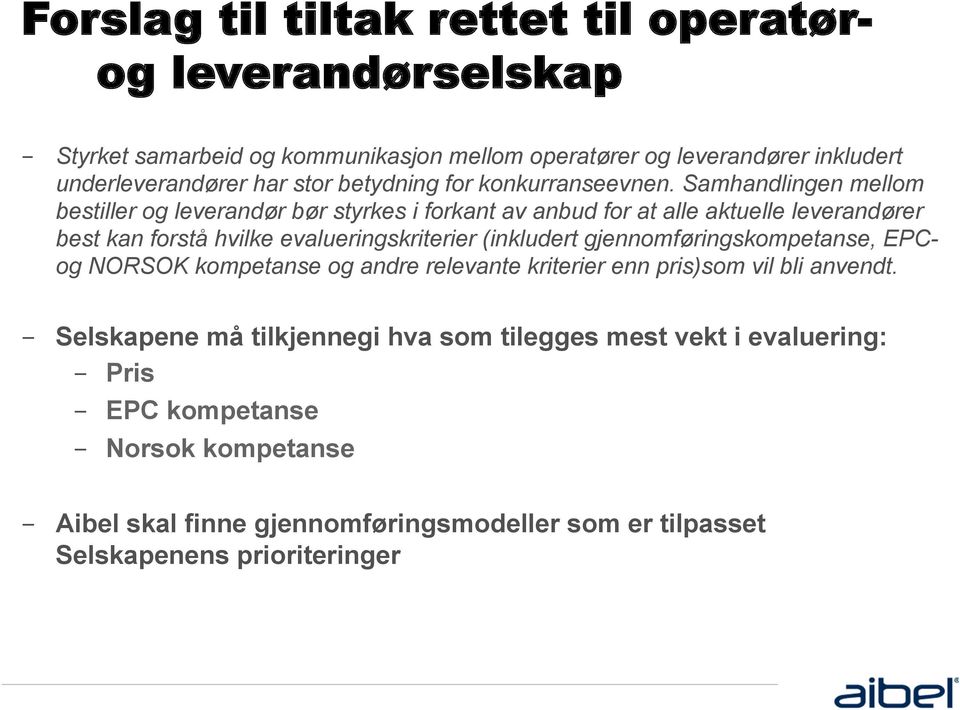 Samhandlingen mellom bestiller og leverandør bør styrkes i forkant av anbud for at alle aktuelle leverandører best kan forstå hvilke evalueringskriterier (inkludert