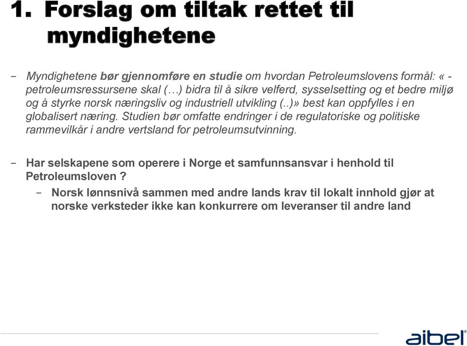 Studien bør omfatte endringer i de regulatoriske og politiske rammevilkår i andre vertsland for petroleumsutvinning.