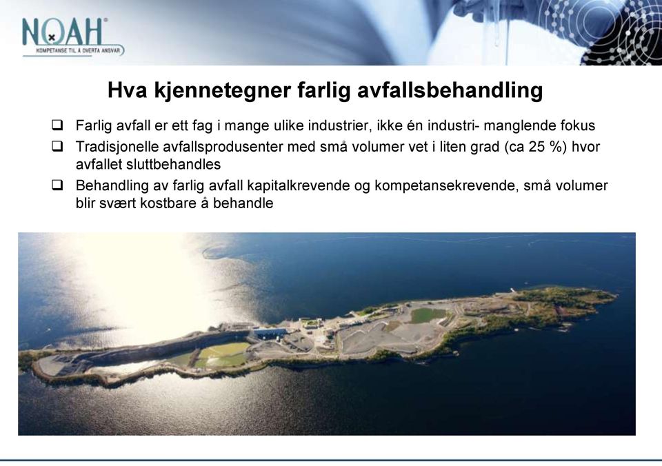 små volumer vet i liten grad (ca 25 %) hvor avfallet sluttbehandles Behandling av